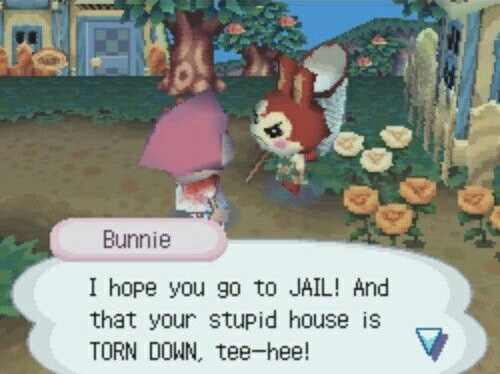 Bunnie from Animal Crossing angrily facing the player character saying I hope you go to JAIL! And that your stupid house is TORN DOWN, tee-hee!