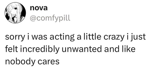 Twitter post that says sorry i was acting a little crazy i just felt incredibly unwanted and like nobody cares