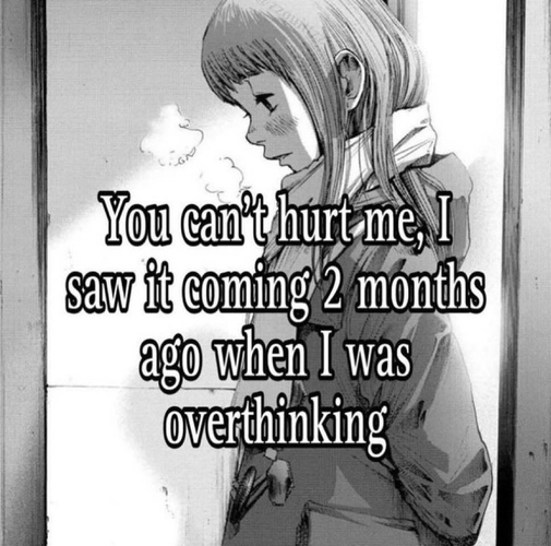 Black and white side portrait of a sad anime girl in a winter coat with text that says you can't hurt me, I saw it coming 2 months ago when I was overthinking