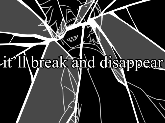 it'll break and disappear